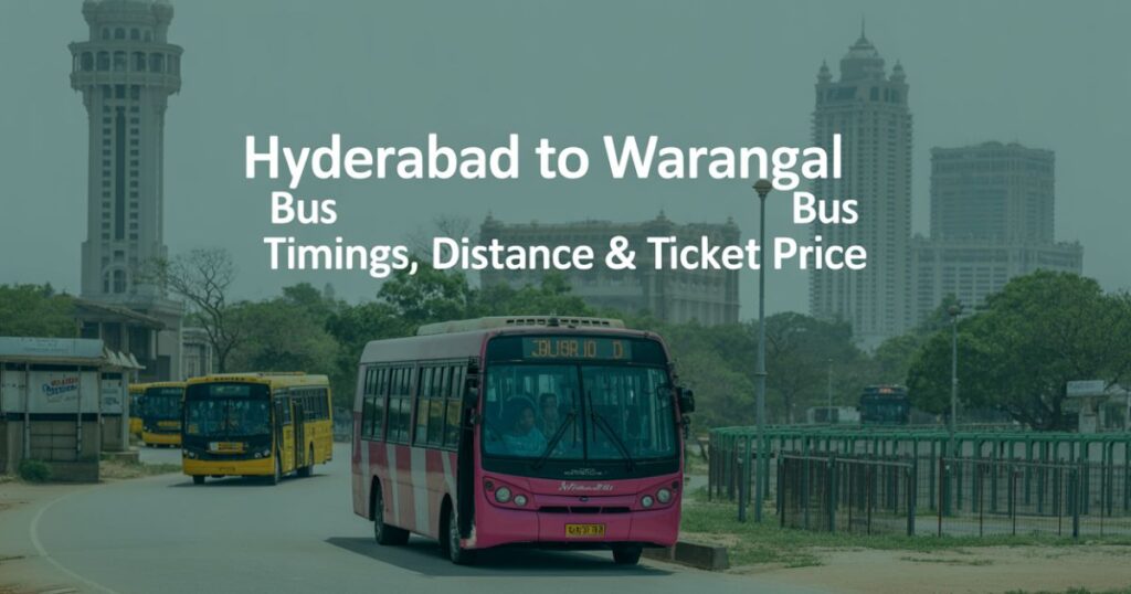 Hyderabad To Warangal Bus Timings, Distance & Ticket Price