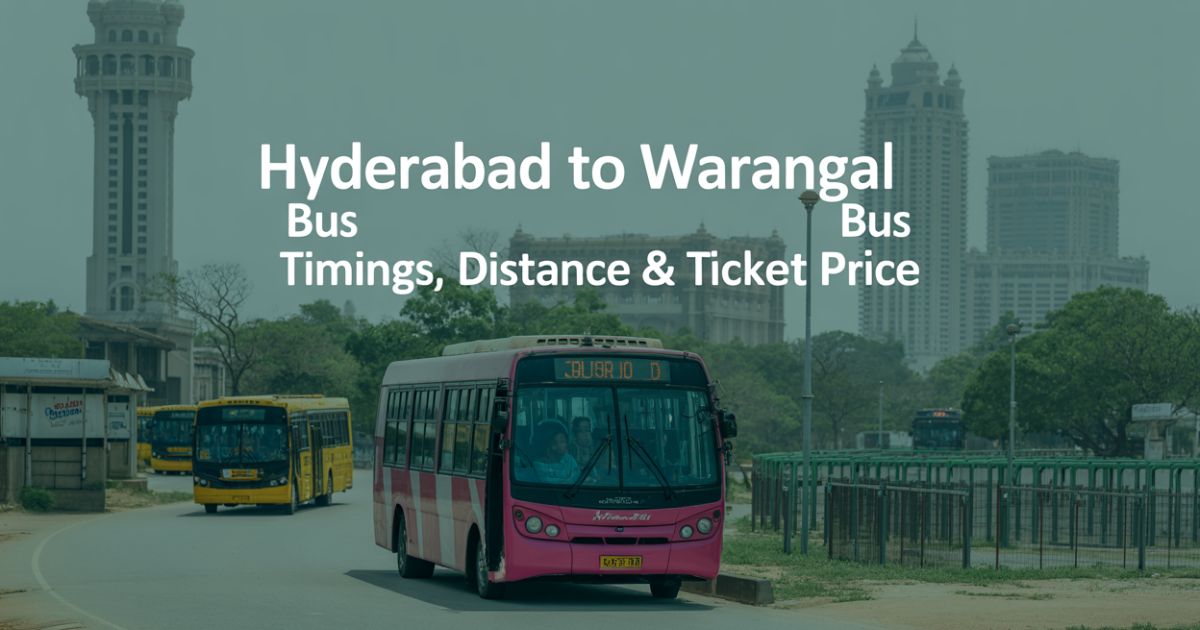 Hyderabad To Warangal Bus Timings, Distance & Ticket Price