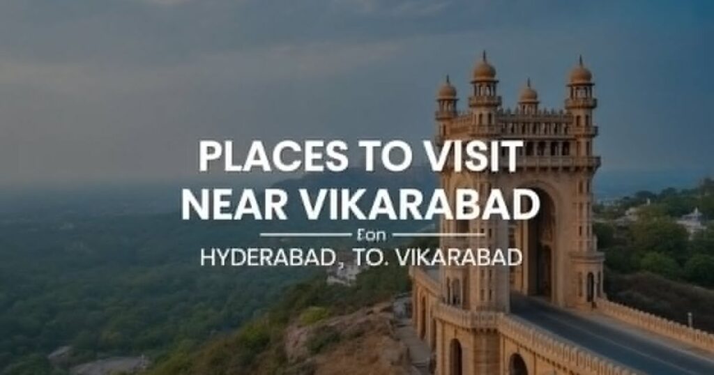 Places to visit near Vikarabad: